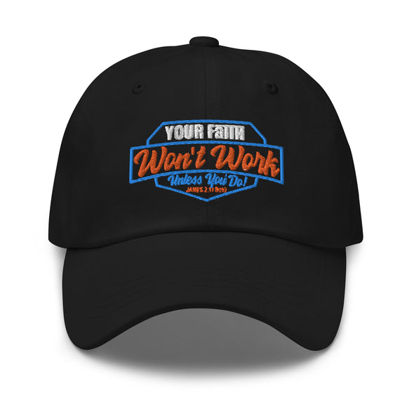 Your Faith Won't Work ... Dad Cap