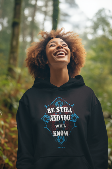 Be Still And You Will Know | Unisex Hoodie