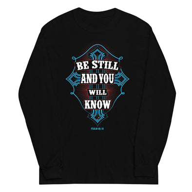 Be Still And You Will Know | Unisex Long Sleeve Shirt