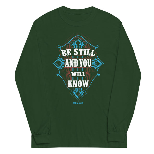 Be Still And You Will Know | Unisex Long Sleeve Shirt
