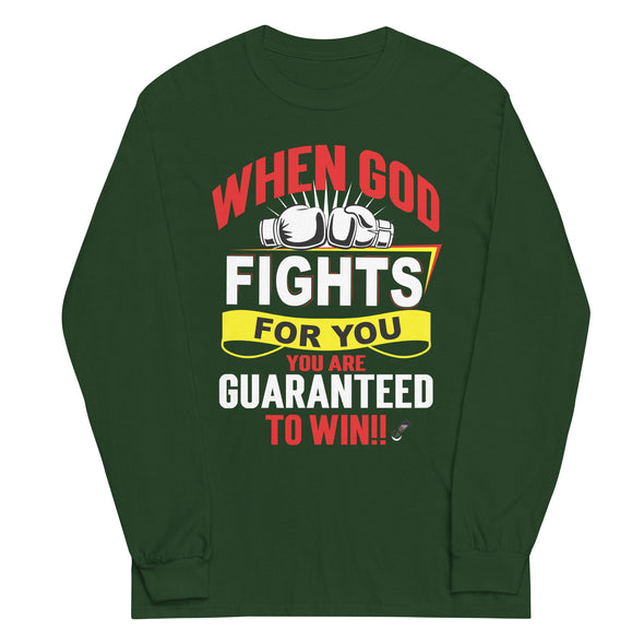 When God Fights For You. You Are Guaranteed To Win!! | Unisex Long Sleeve Shirt