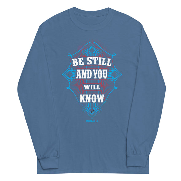 Be Still And You Will Know | Unisex Long Sleeve Shirt