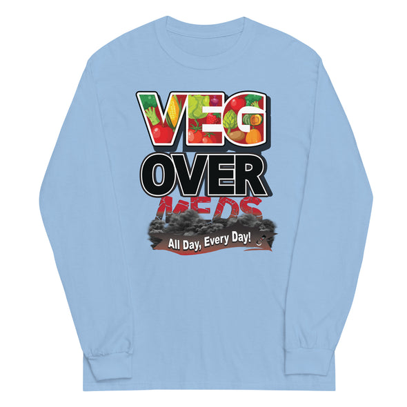 Veg Over Meds All Day, Every Day! | Unisex Long Sleeve Shirt