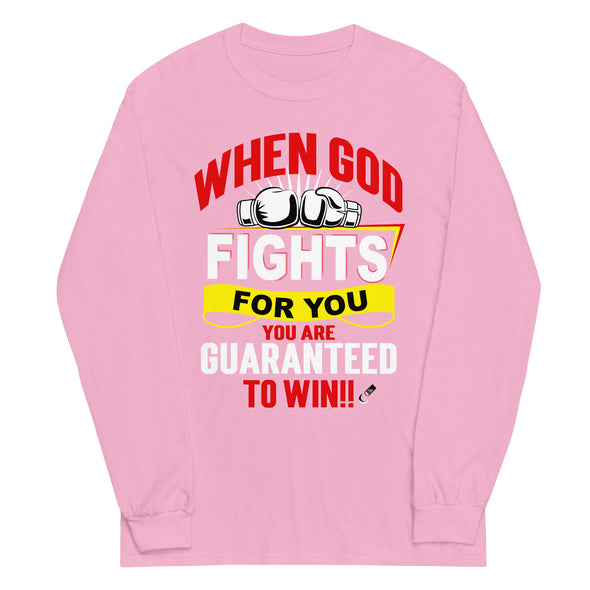 When God Fights For You. You Are Guaranteed To Win!! | Unisex Long Sleeve Shirt