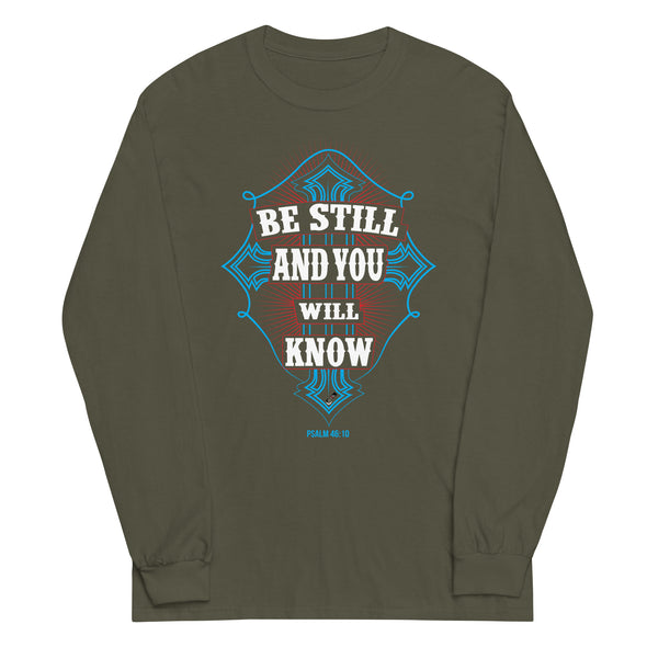 Be Still And You Will Know | Unisex Long Sleeve Shirt