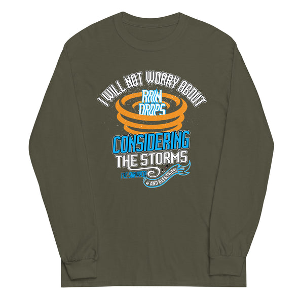I Will Not Worry About Rain Drops Considering The Storms I've Survived! And Blessings! | Unisex Long Sleeve Shirt