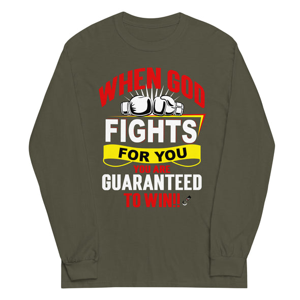 When God Fights For You. You Are Guaranteed To Win!! | Unisex Long Sleeve Shirt