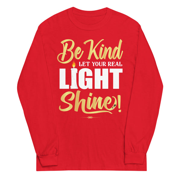 Be Kind Let your Real Light Shine! | Unisex Long Sleeve Shirt