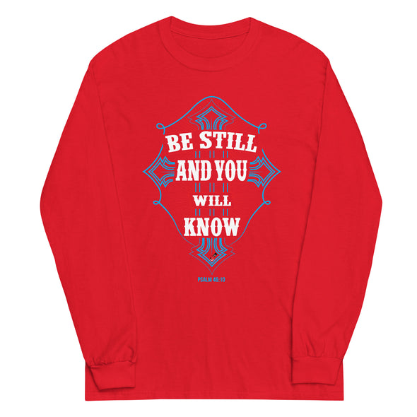 Be Still And You Will Know | Unisex Long Sleeve Shirt