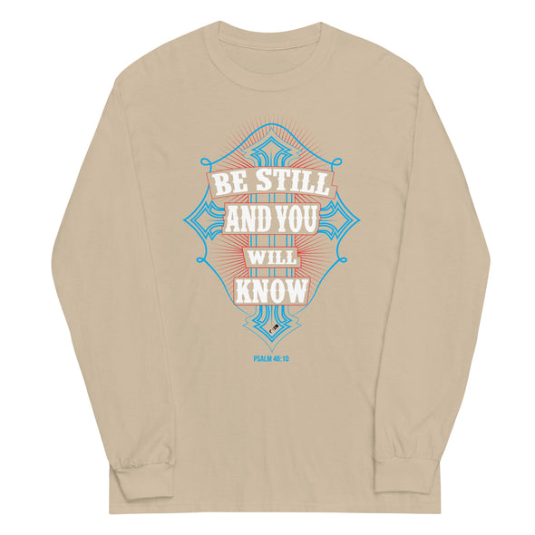 Be Still And You Will Know | Unisex Long Sleeve Shirt