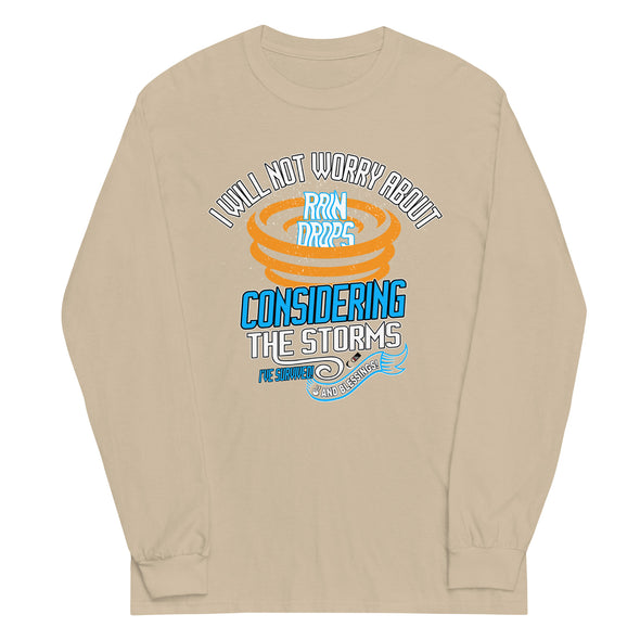 I Will Not Worry About Rain Drops Considering The Storms I've Survived! And Blessings! | Unisex Long Sleeve Shirt