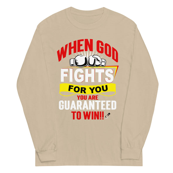 When God Fights For You. You Are Guaranteed To Win!! | Unisex Long Sleeve Shirt
