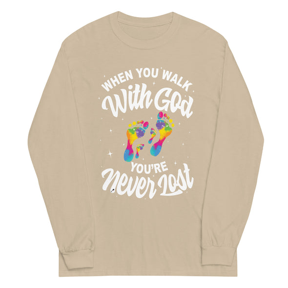 When You Walk With God, You're Never Lost | Unisex Long Sleeve Shirt