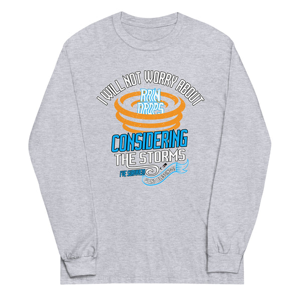 I Will Not Worry About Rain Drops Considering The Storms I've Survived! And Blessings! | Unisex Long Sleeve Shirt