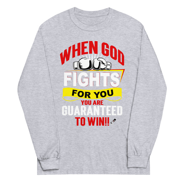 When God Fights For You. You Are Guaranteed To Win!! | Unisex Long Sleeve Shirt