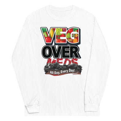 Veg Over Meds All Day, Every Day! | Unisex Long Sleeve Shirt