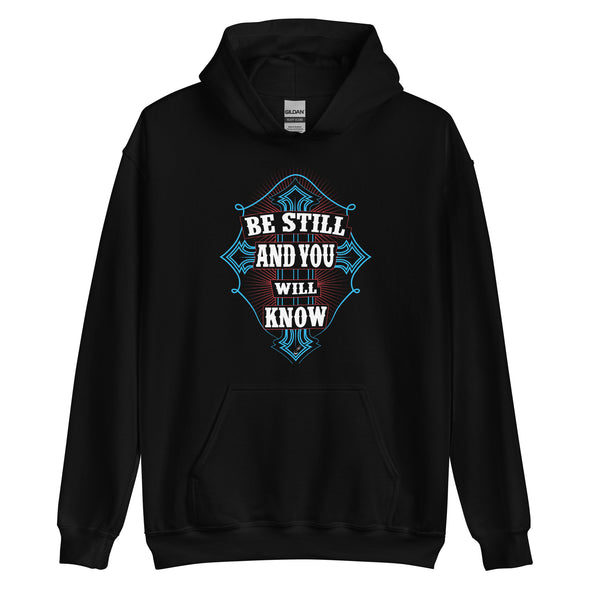 Be Still And You Will Know | Unisex Hoodie