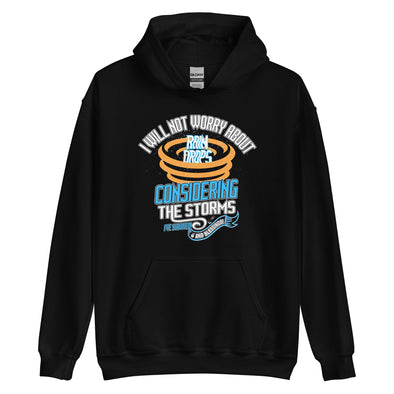 I Will Not Worry About Rain Drops Considering The Storms I've Survived! And Blessings! | Unisex Hoodie