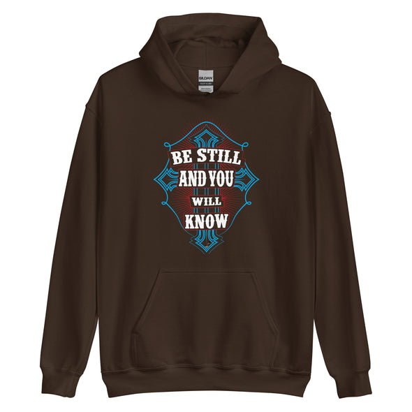 Be Still And You Will Know | Unisex Hoodie
