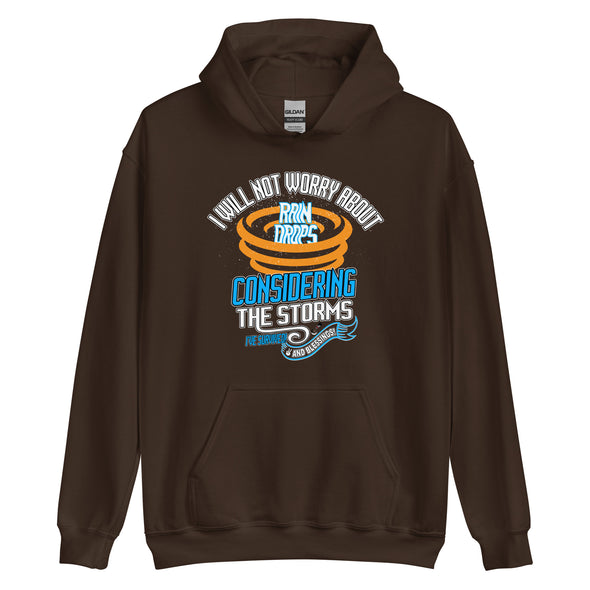 I Will Not Worry About Rain Drops Considering The Storms I've Survived! And Blessings! | Unisex Hoodie