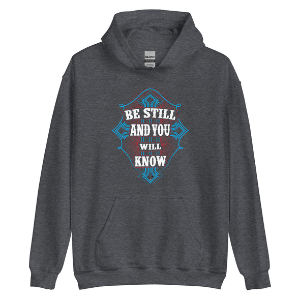 Be Still And You Will Know | Unisex Hoodie