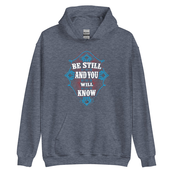 Be Still And You Will Know | Unisex Hoodie