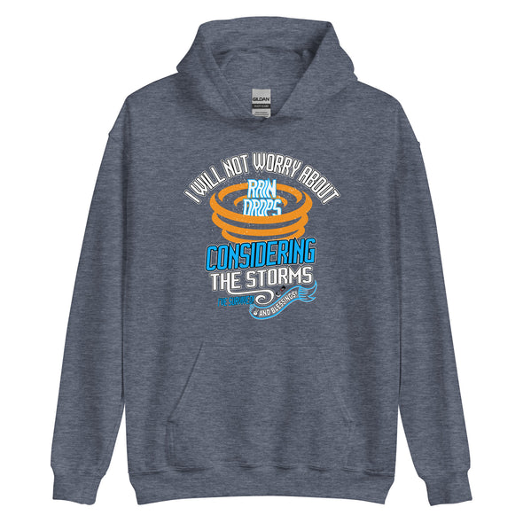 I Will Not Worry About Rain Drops Considering The Storms I've Survived! And Blessings! | Unisex Hoodie