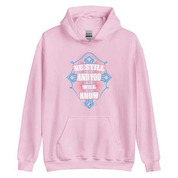 Be Still And You Will Know | Unisex Hoodie