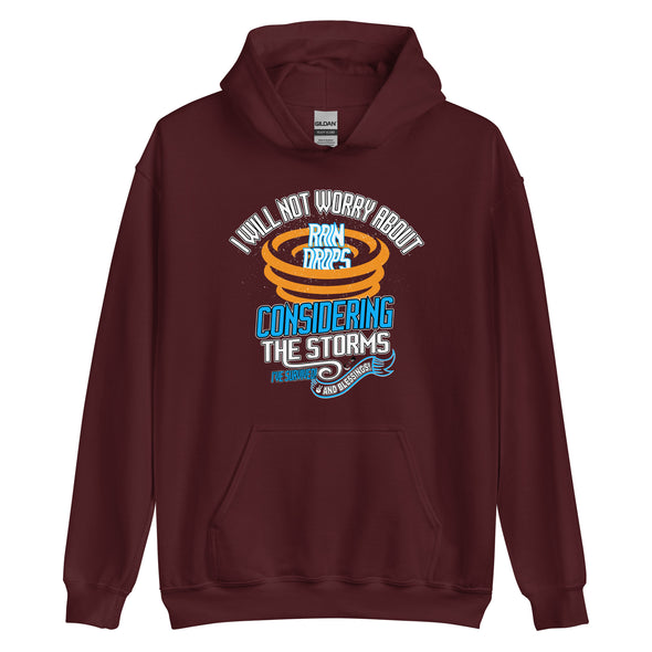 I Will Not Worry About Rain Drops Considering The Storms I've Survived! And Blessings! | Unisex Hoodie