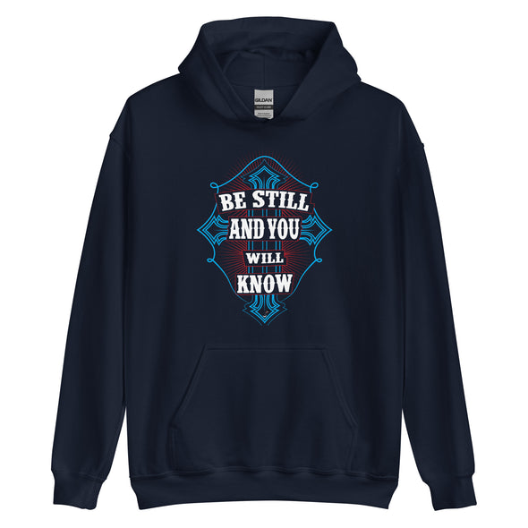 Be Still And You Will Know | Unisex Hoodie