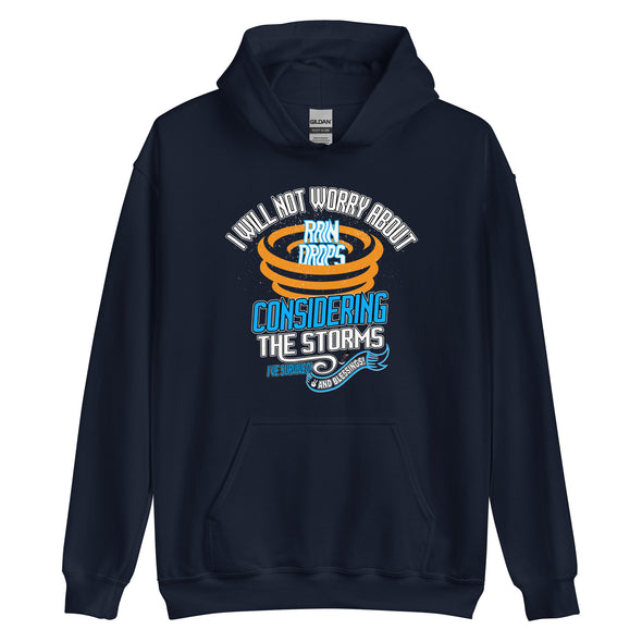 I Will Not Worry About Rain Drops Considering The Storms I've Survived! And Blessings! | Unisex Hoodie