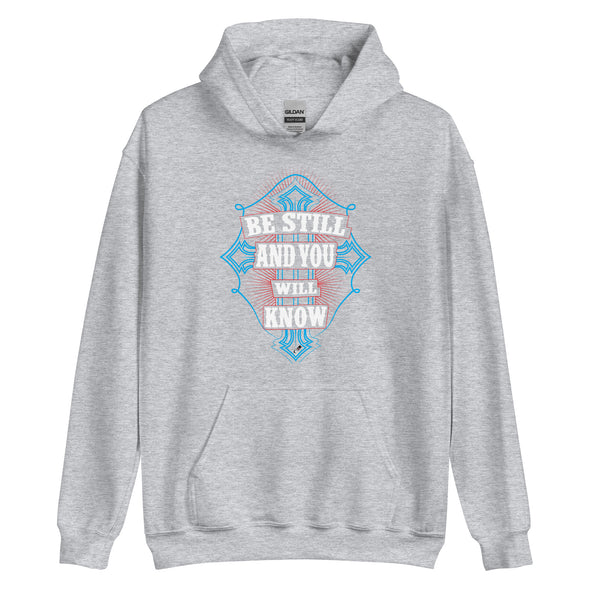 Be Still And You Will Know | Unisex Hoodie